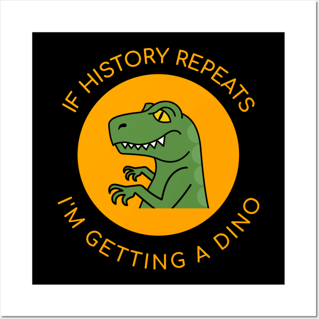 If History repeats I am getting a Dinosaur Wall Art by Wise Inks